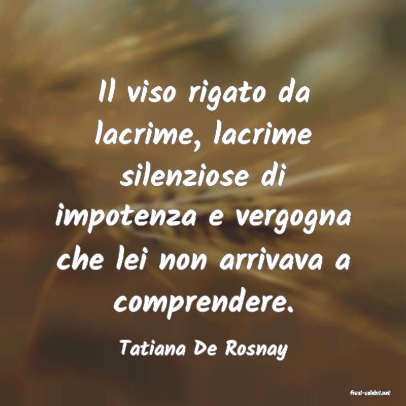 frasi di  Tatiana De Rosnay
