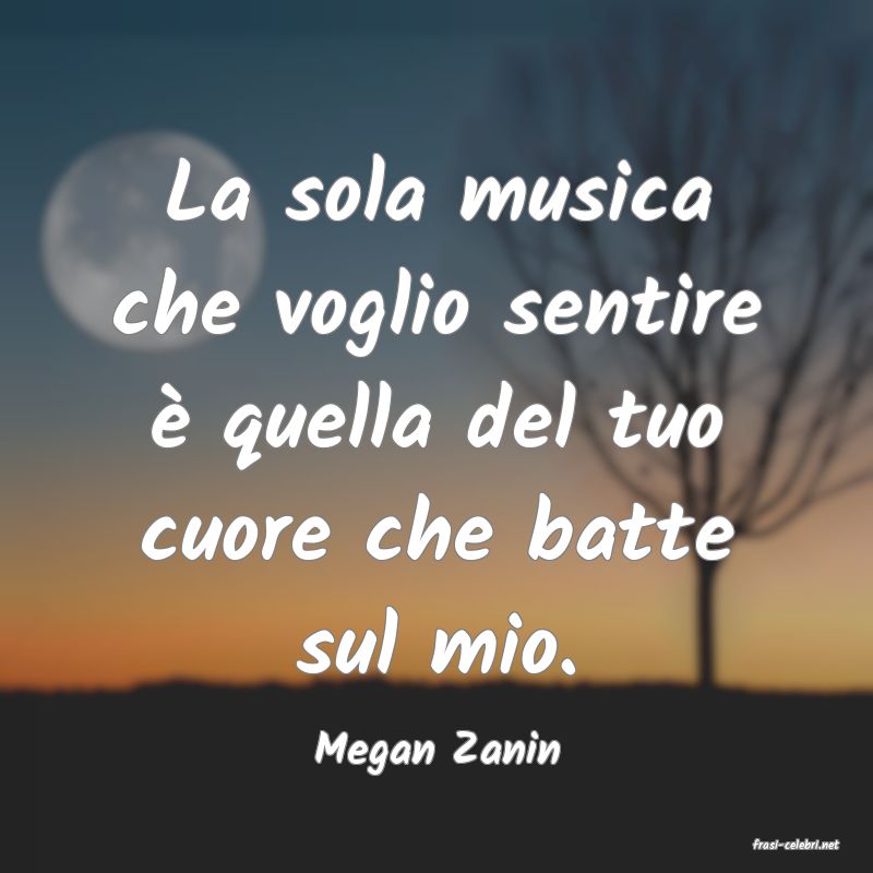 frasi di  Megan Zanin
