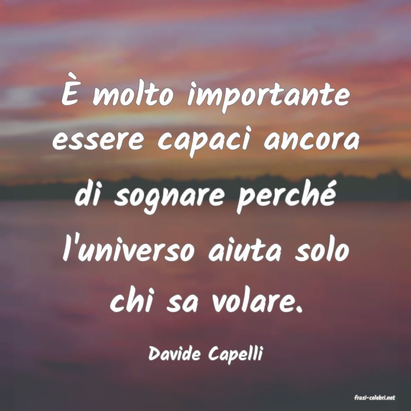 frasi di  Davide Capelli
