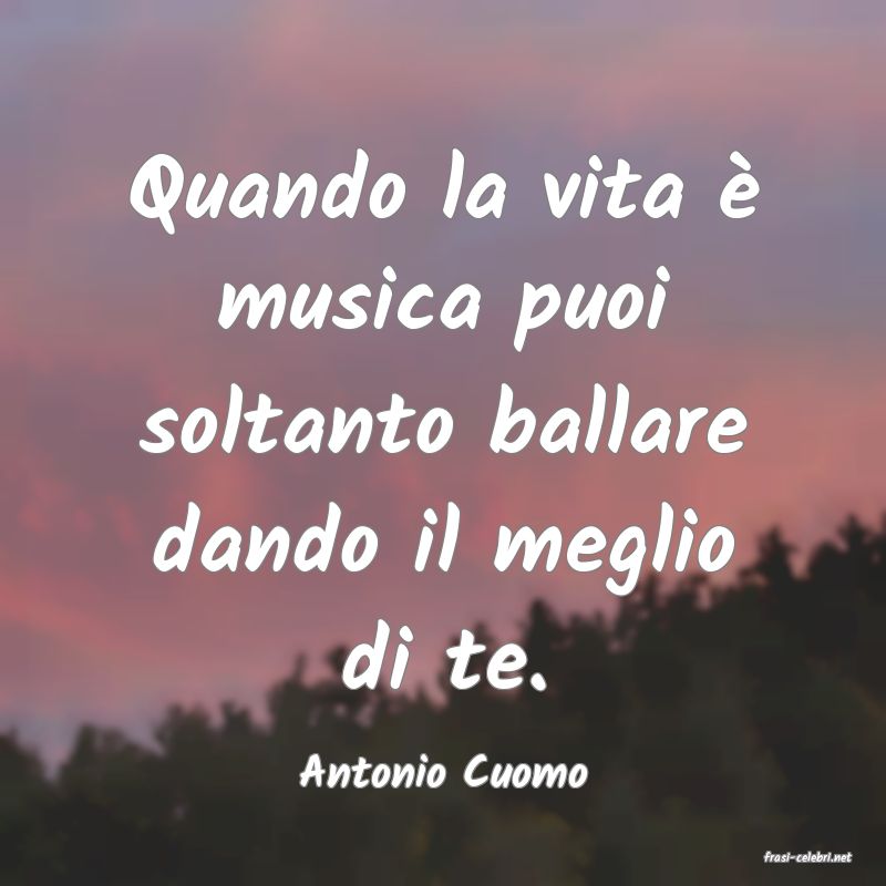 frasi di  Antonio Cuomo
