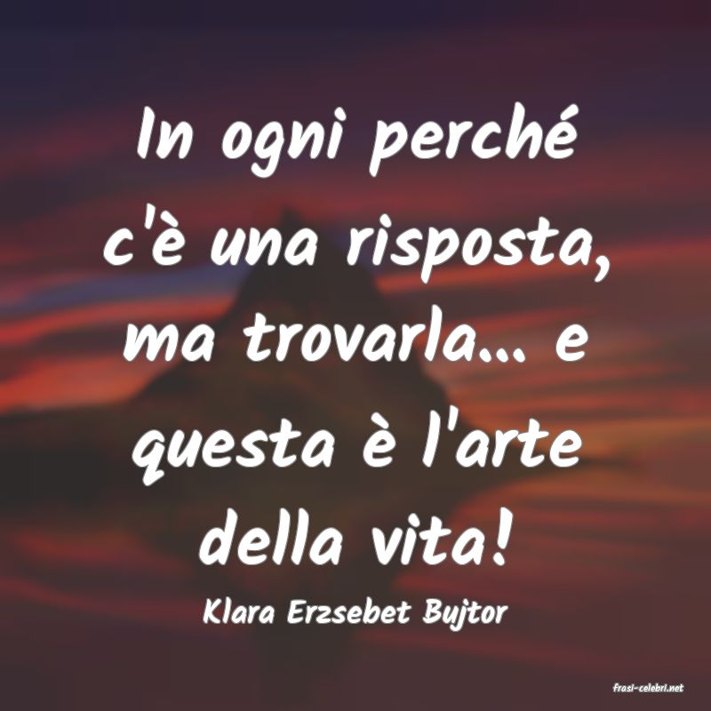 frasi di  Klara Erzsebet Bujtor
