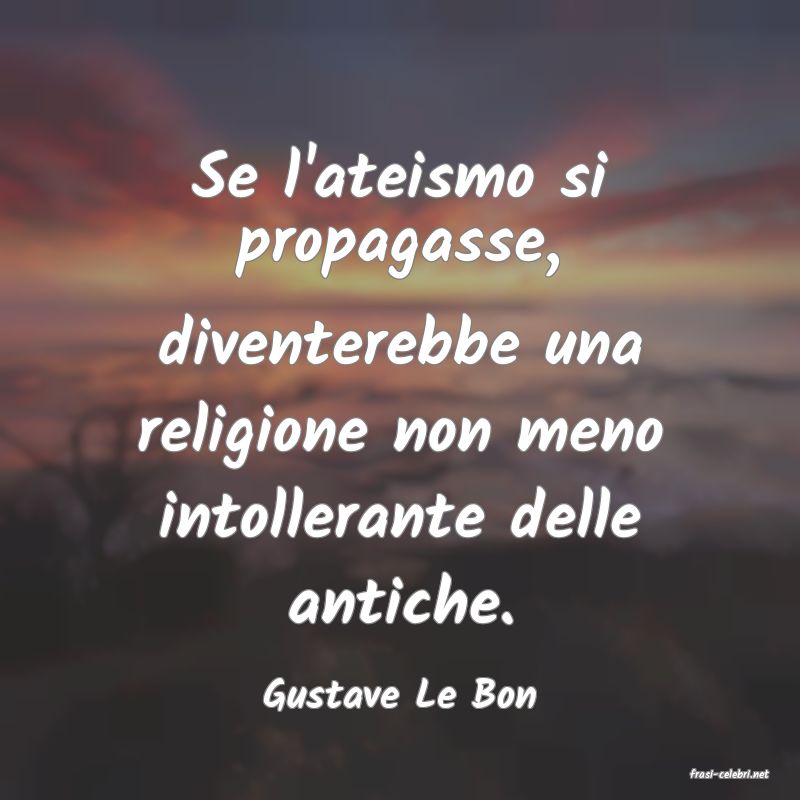 frasi di  Gustave Le Bon
