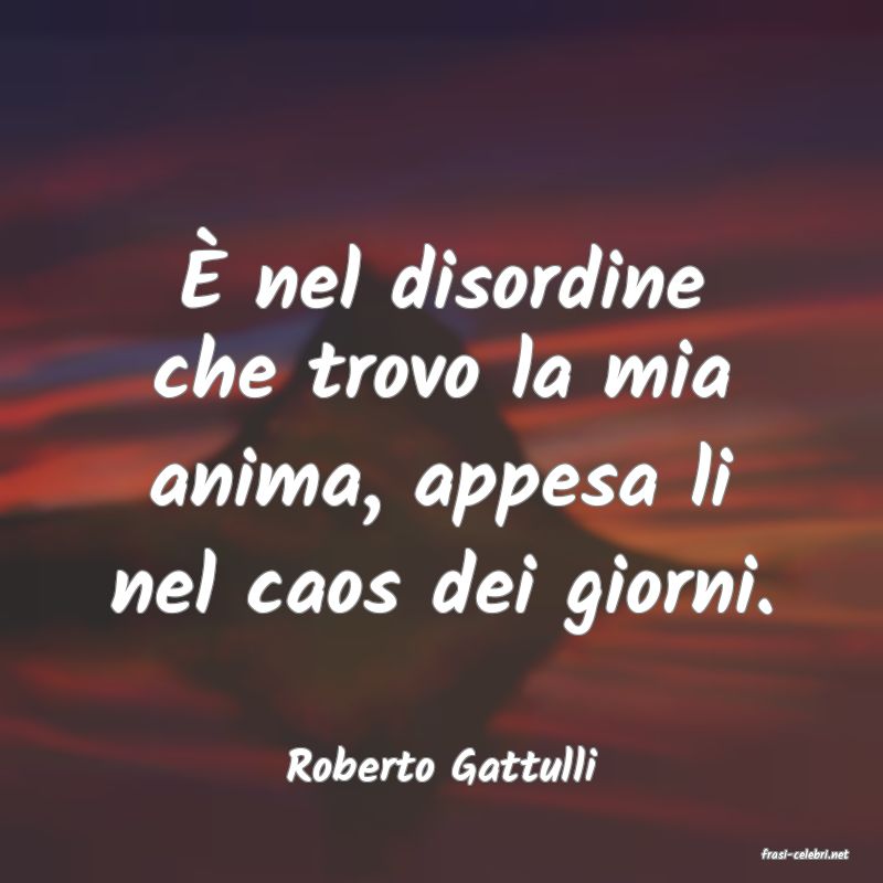 frasi di  Roberto Gattulli

