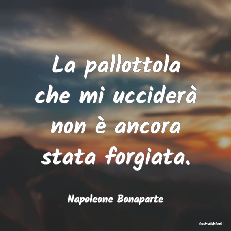 frasi di  Napoleone Bonaparte
