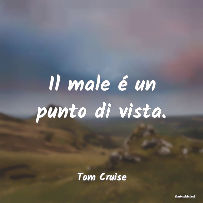 frasi di  Tom Cruise
