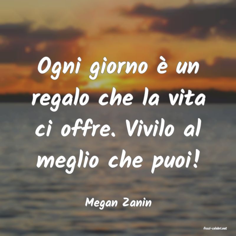 frasi di  Megan Zanin
