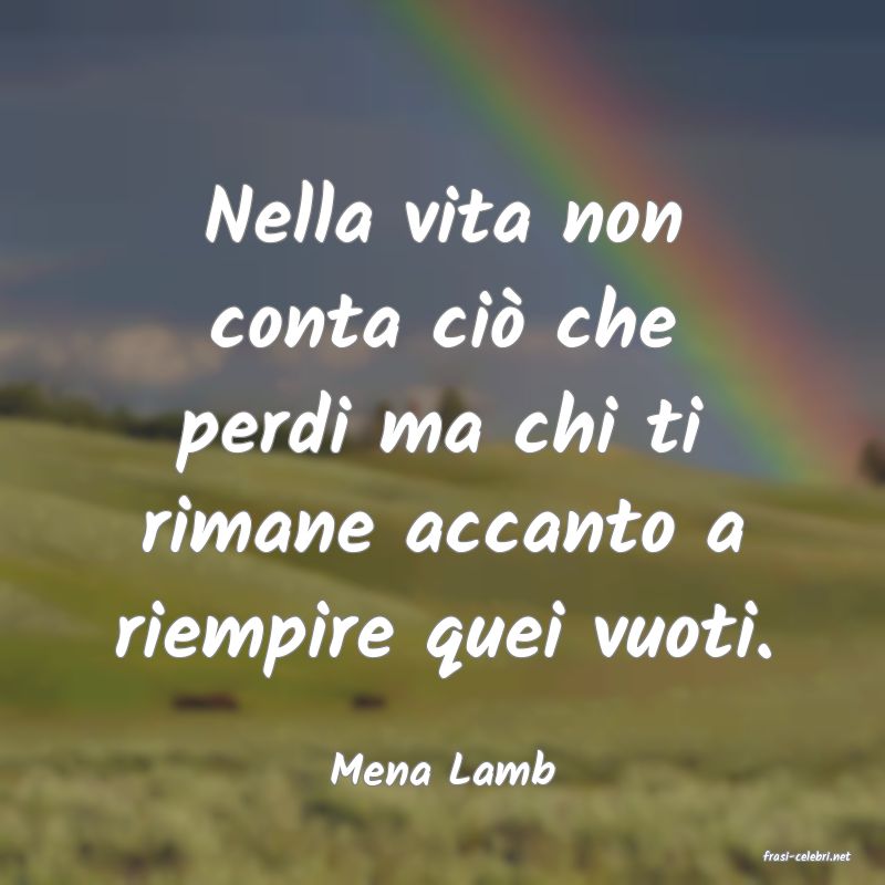frasi di  Mena Lamb
