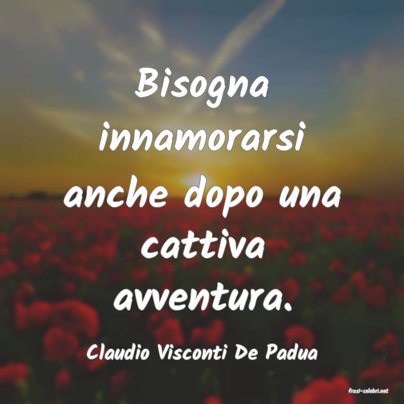 frasi di  Claudio Visconti De Padua
