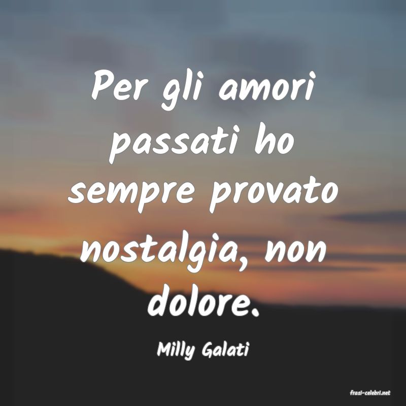 frasi di  Milly Galati
