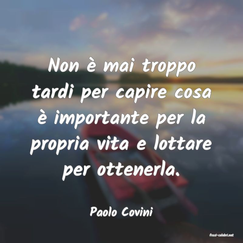 frasi di  Paolo Covini
