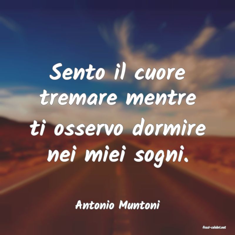 frasi di  Antonio Muntoni
