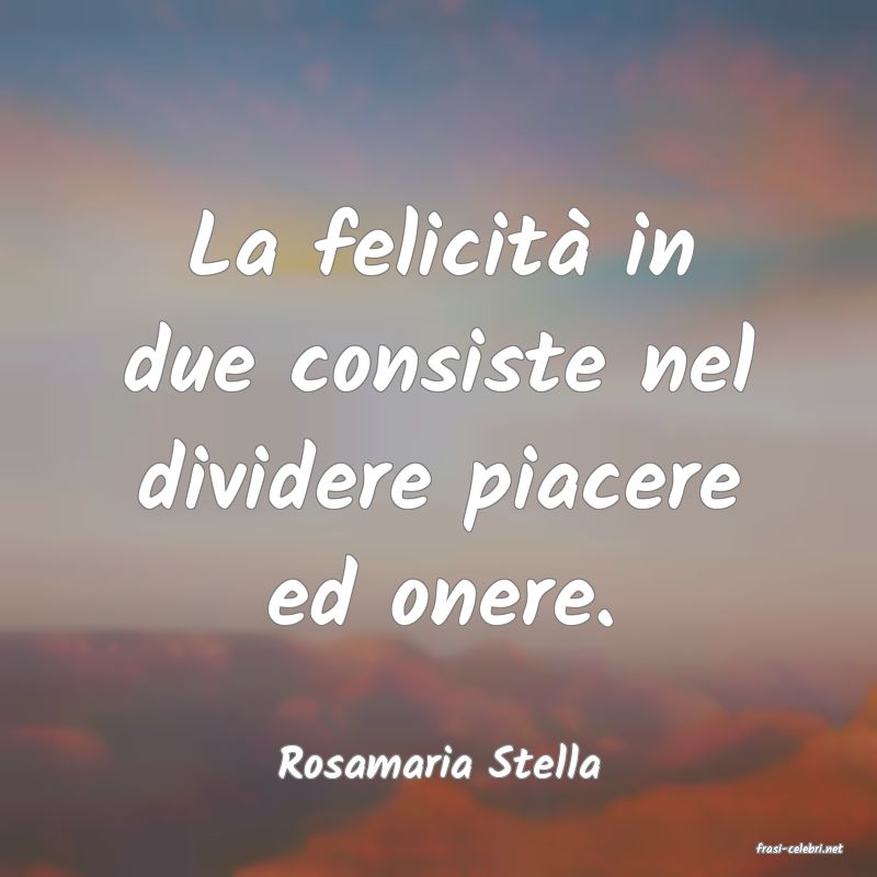 frasi di  Rosamaria Stella
