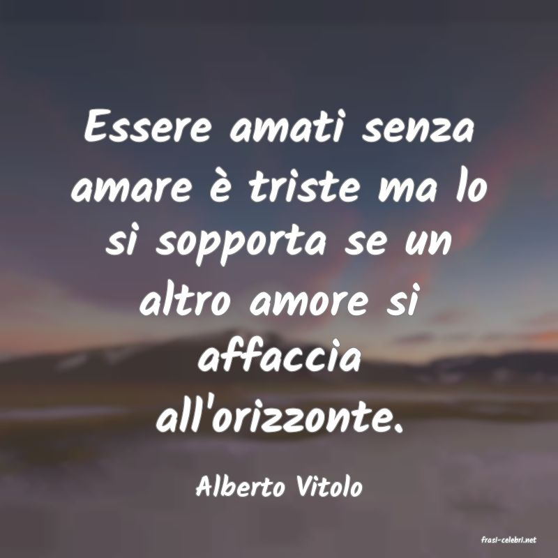 frasi di  Alberto Vitolo
