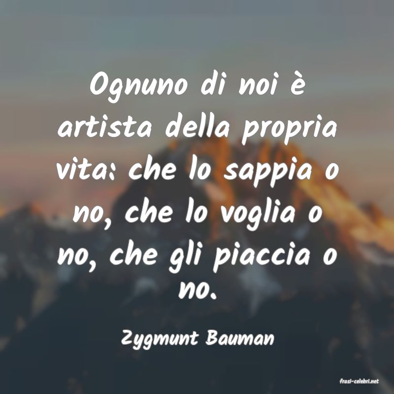frasi di  Zygmunt Bauman
