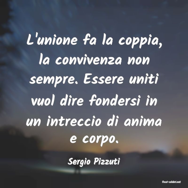 frasi di  Sergio Pizzuti
