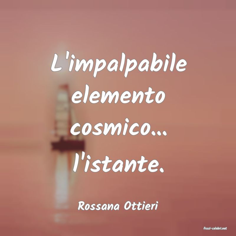 frasi di  Rossana Ottieri
