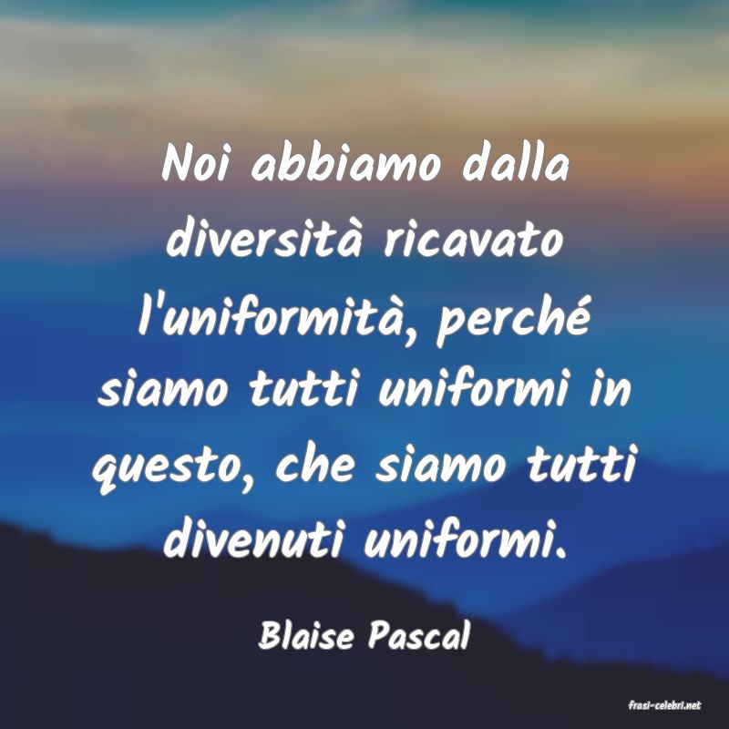 frasi di  Blaise Pascal
