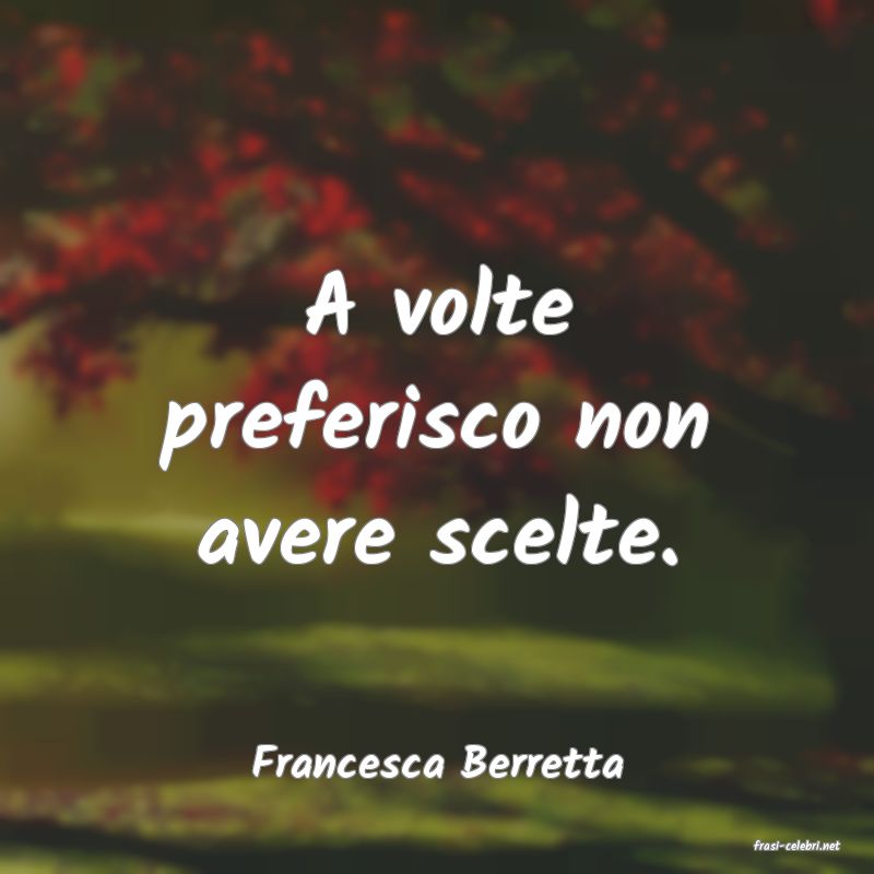 frasi di  Francesca Berretta
