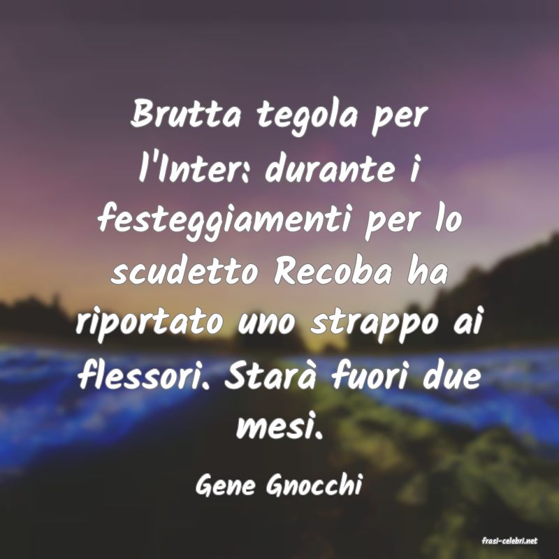 frasi di  Gene Gnocchi
