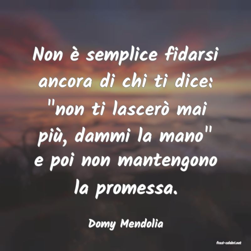 frasi di Domy Mendolia