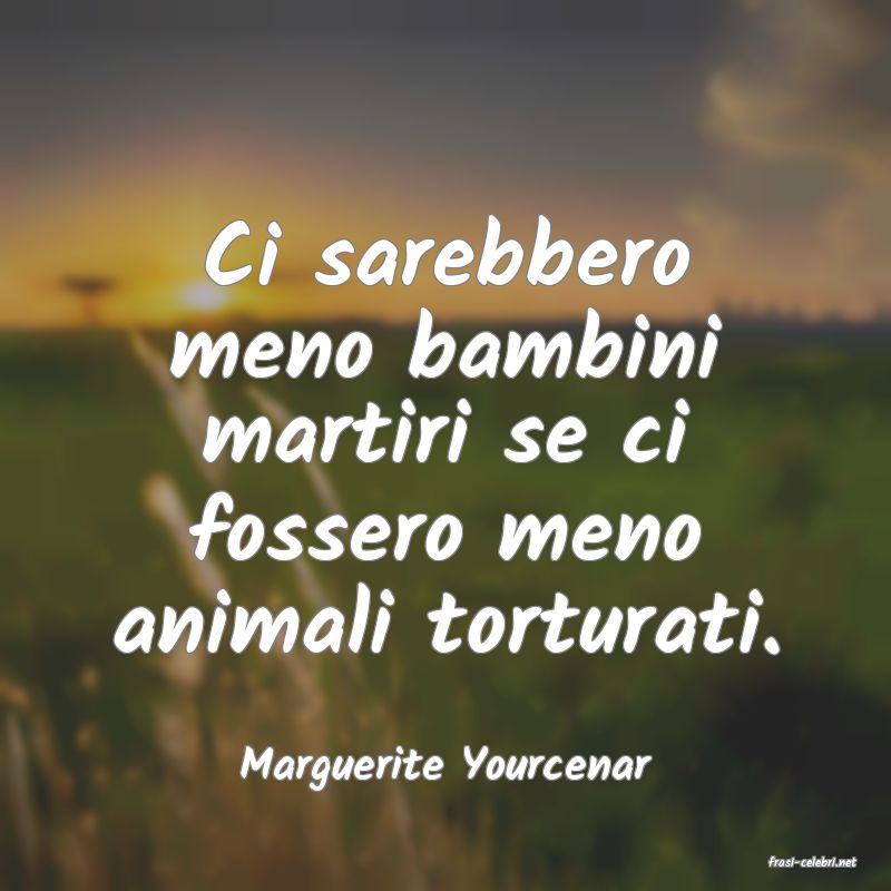 frasi di  Marguerite Yourcenar
