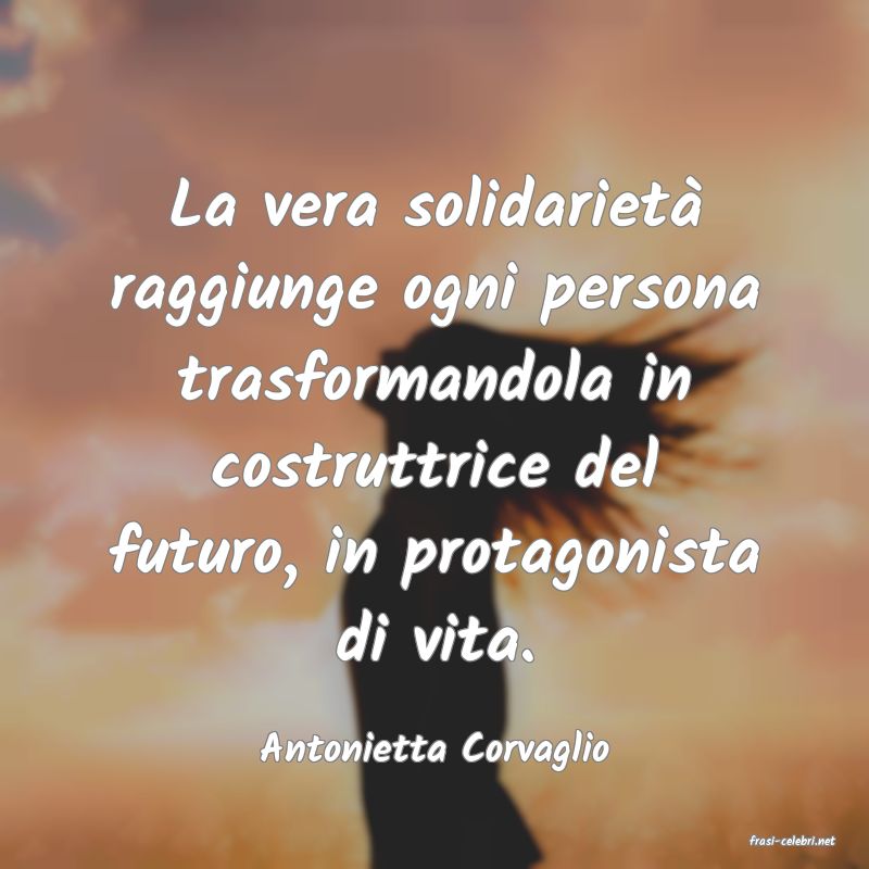 frasi di  Antonietta Corvaglio
