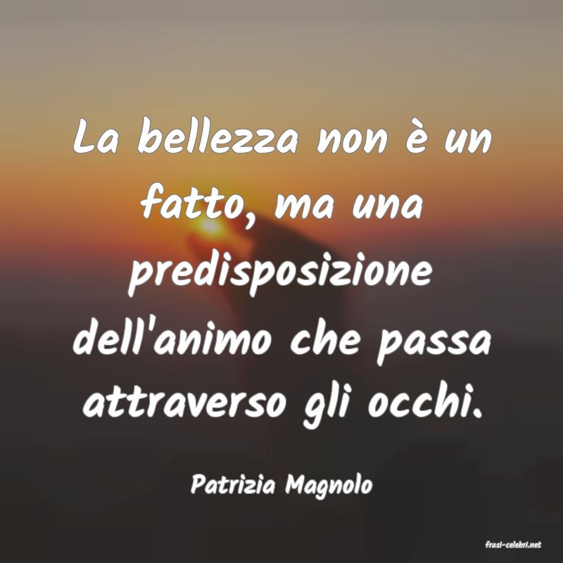 frasi di  Patrizia Magnolo
