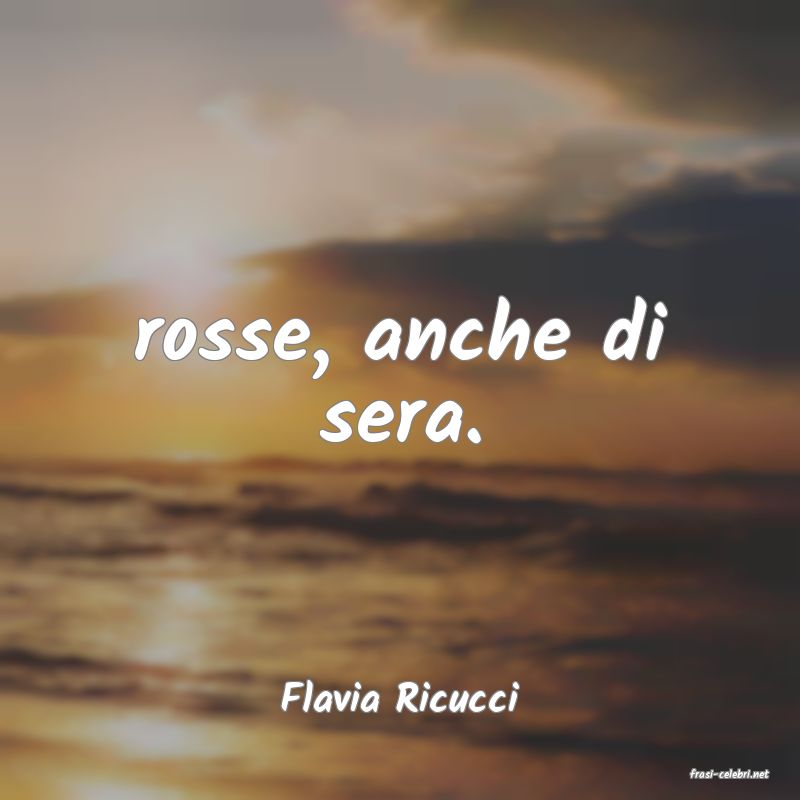 frasi di  Flavia Ricucci

