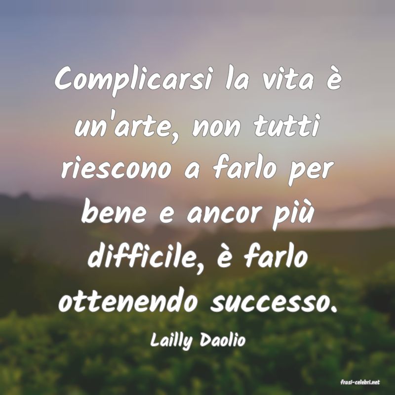 frasi di  Lailly Daolio
