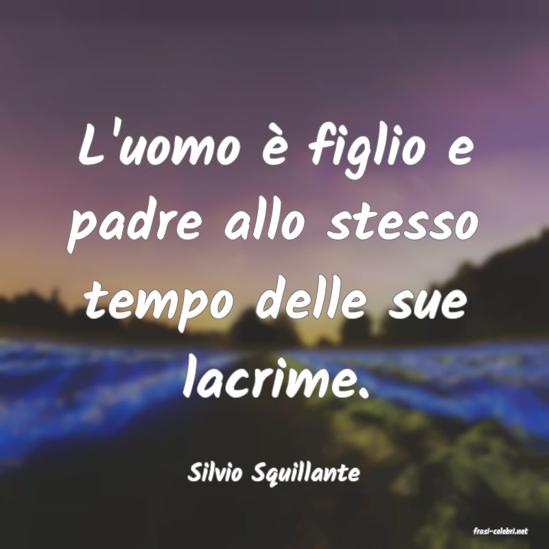 frasi di  Silvio Squillante
