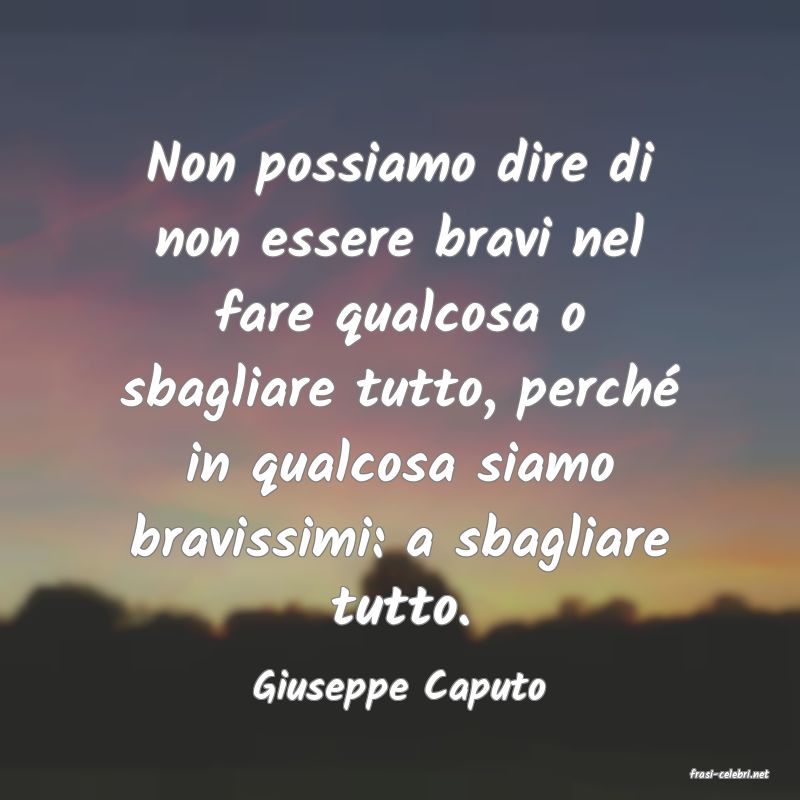 frasi di  Giuseppe Caputo
