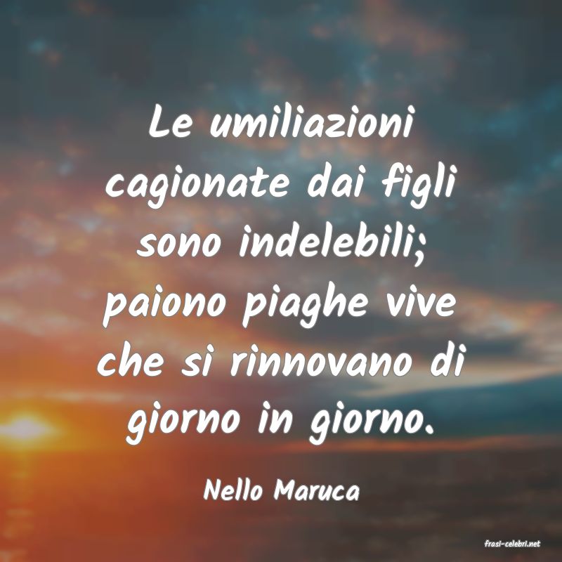frasi di  Nello Maruca
