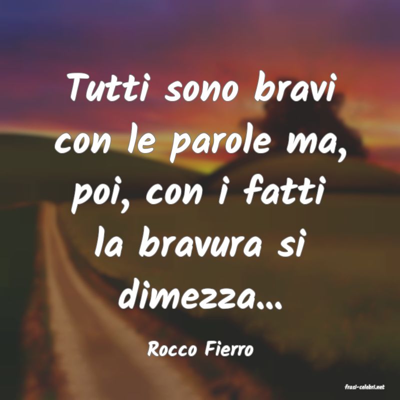 frasi di  Rocco Fierro
