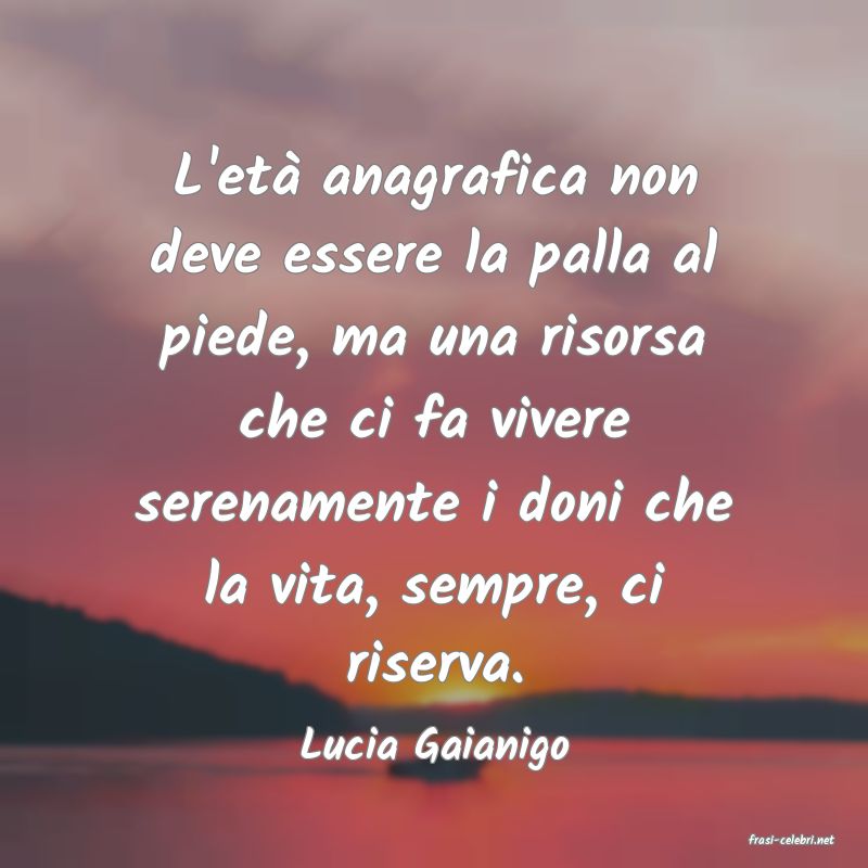 frasi di  Lucia Gaianigo
