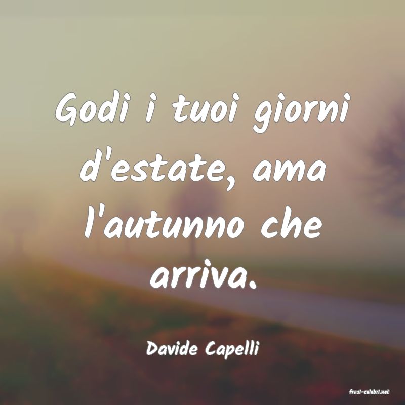 frasi di  Davide Capelli
