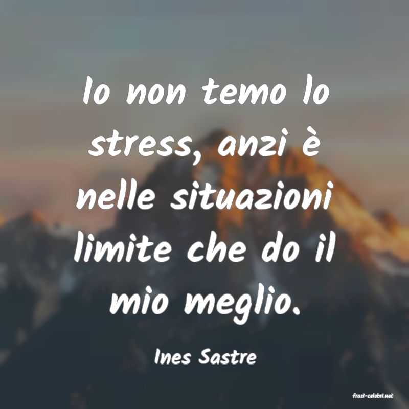 frasi di  Ines Sastre
