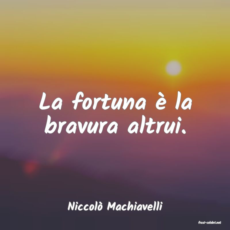 frasi di Niccol� Machiavelli
