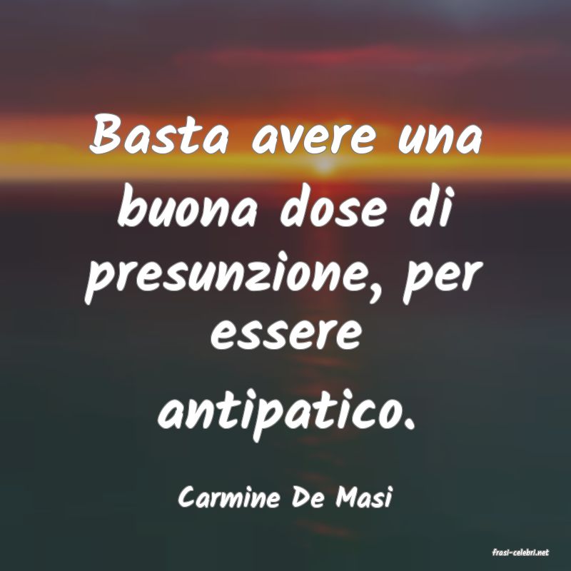 frasi di  Carmine De Masi

