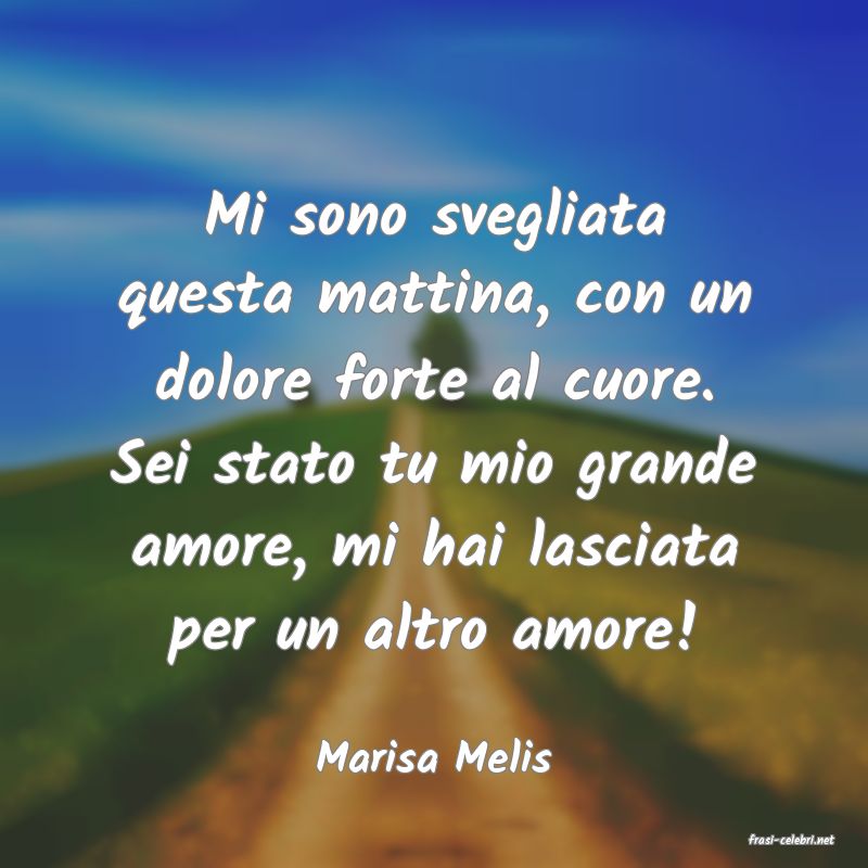 frasi di  Marisa Melis

