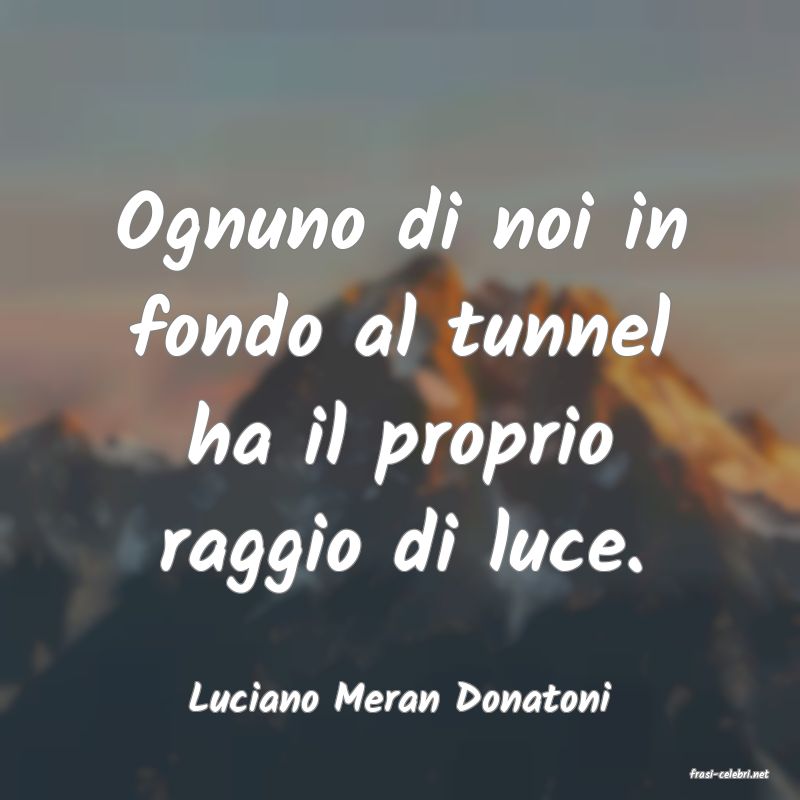 frasi di  Luciano Meran Donatoni
