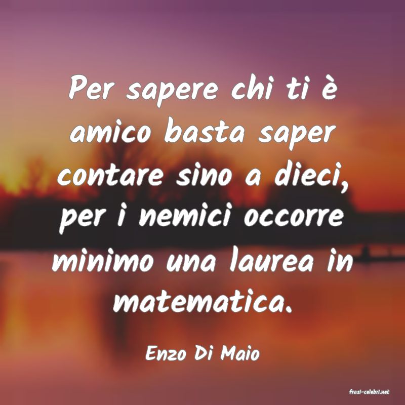 frasi di  Enzo Di Maio
