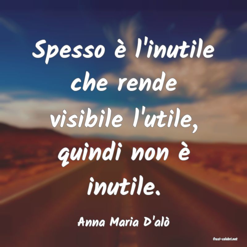 frasi di Anna Maria D'al�