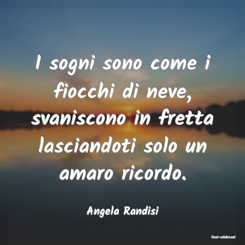 frasi di  Angela Randisi
