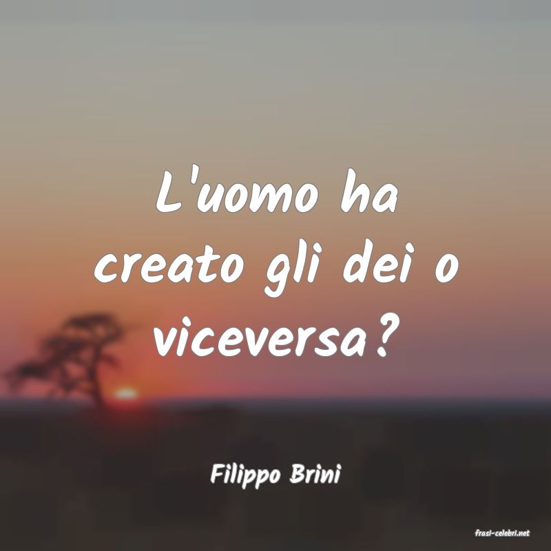 frasi di  Filippo Brini
