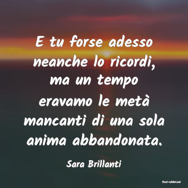 frasi di  Sara Brillanti

