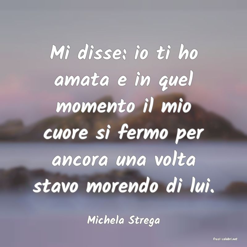 frasi di Michela Strega