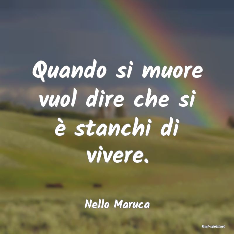 frasi di  Nello Maruca
