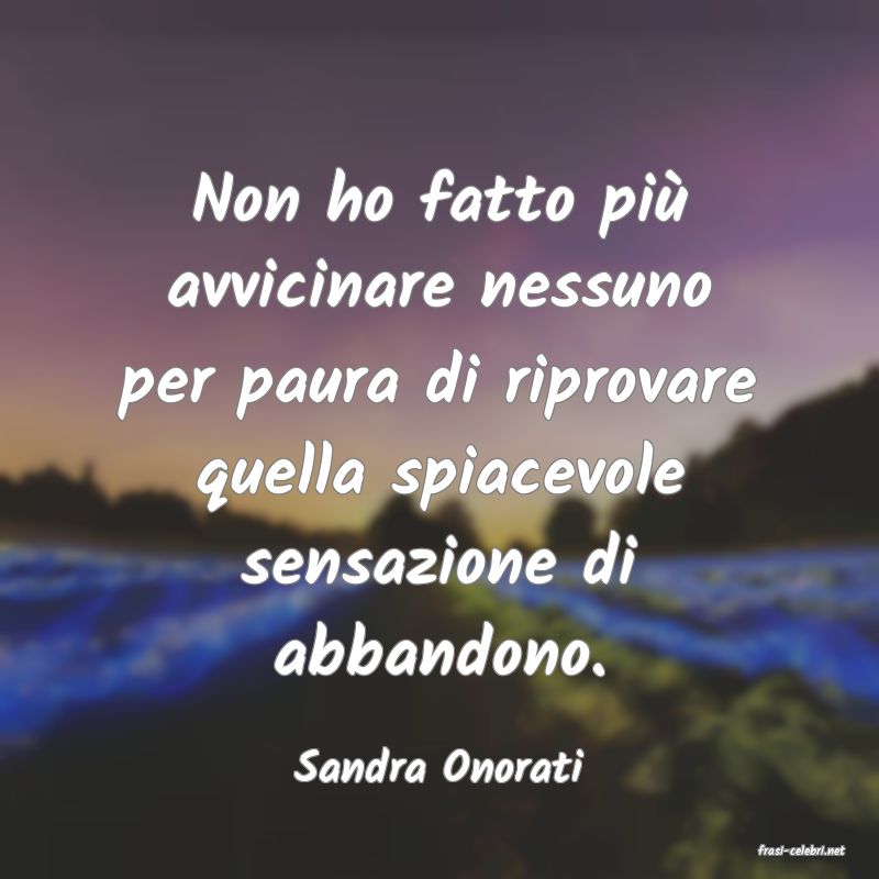 frasi di  Sandra Onorati
