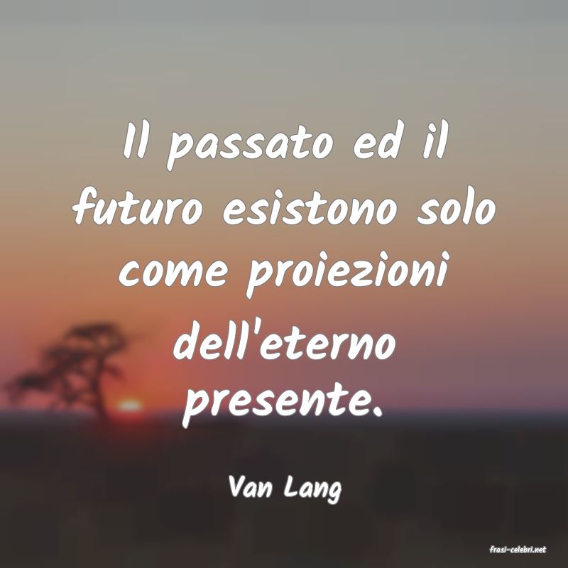 frasi di  Van Lang
