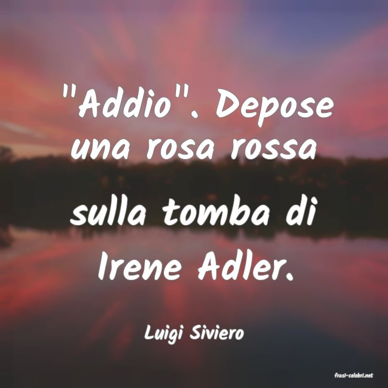 frasi di  Luigi Siviero
